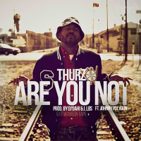 THURZ – “Are You Not” ft. Johnny Polygon